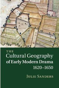 Cultural Geography of Early Modern Drama, 1620-1650