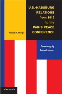 U.S.-Habsburg Relations from 1815 to the Paris Peace Conference