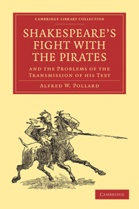 Shakespeare's Fight with the Pirates and the Problems of the Transmission of His Text