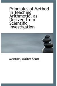 Principles of Method in Teaching Arithmetic, as Derived from Scientific Investigation