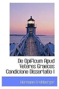 de Opificum Apud Veteres Graecos Condicione Dissertatio I