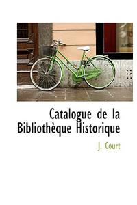 Catalogue de La Biblioth Que Historique