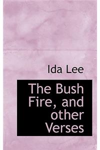 The Bush Fire, and Other Verses