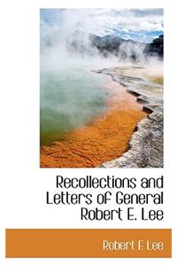 Recollections and Letters of General Robert E. Lee