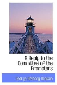 A Reply to the Committee of the Promoters
