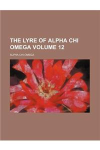 The Lyre of Alpha Chi Omega Volume 12