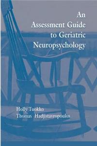 Assessment Guide to Geriatric Neuropsychology