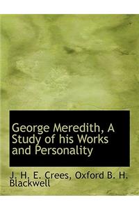 George Meredith, a Study of His Works and Personality