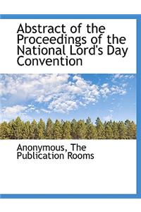 Abstract of the Proceedings of the National Lord's Day Convention