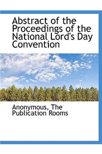 Abstract of the Proceedings of the National Lord's Day Convention