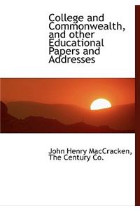 College and Commonwealth, and Other Educational Papers and Addresses