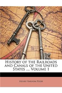 History of the Railroads and Canals of the United States ..., Volume 1