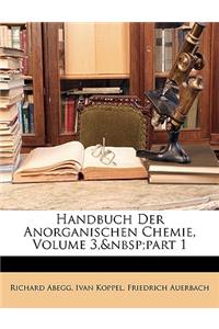 Handbuch Der Anorganischen Chemie, Volume 3, Part 1