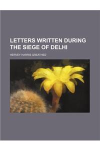 Letters Written During the Siege of Delhi