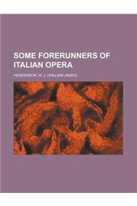 Some Forerunners of Italian Opera