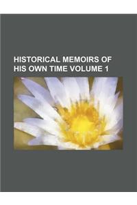 Historical Memoirs of His Own Time Volume 1
