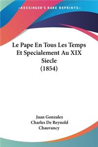 Pape En Tous Les Temps Et Specialement Au XIX Siecle (1854)