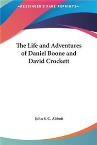 The Life and Adventures of Daniel Boone and David Crockett