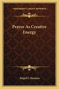 Prayer as Creative Energy