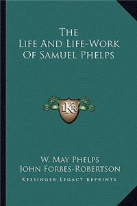 The Life and Life-Work of Samuel Phelps