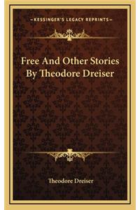 Free And Other Stories By Theodore Dreiser