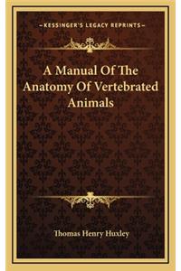 A Manual of the Anatomy of Vertebrated Animals