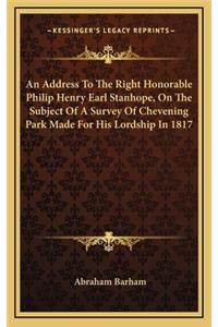 An Address To The Right Honorable Philip Henry Earl Stanhope, On The Subject Of A Survey Of Chevening Park Made For His Lordship In 1817