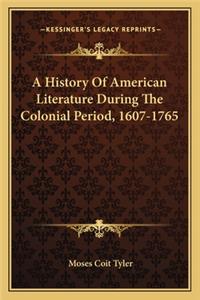 History Of American Literature During The Colonial Period, 1607-1765