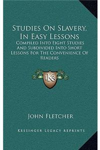 Studies on Slavery, in Easy Lessons