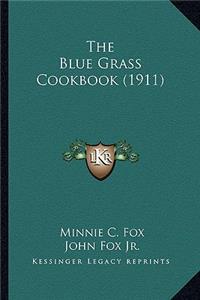 The Blue Grass Cookbook (1911) the Blue Grass Cookbook (1911)