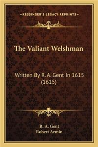 Valiant Welshman: Written By R. A. Gent In 1615 (1615)