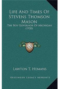 Life and Times of Stevens Thomson Mason