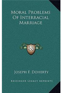 Moral Problems of Interracial Marriage