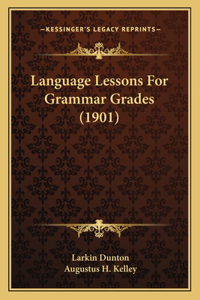 Language Lessons for Grammar Grades (1901)