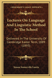 Lectures on Language and Linguistic Method in the School