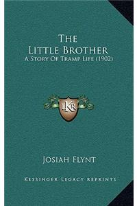 The Little Brother: A Story Of Tramp Life (1902)