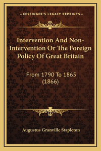 Intervention and Non-Intervention or the Foreign Policy of Great Britain