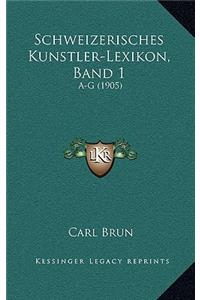 Schweizerisches Kunstler-Lexikon, Band 1