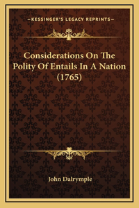 Considerations On The Polity Of Entails In A Nation (1765)