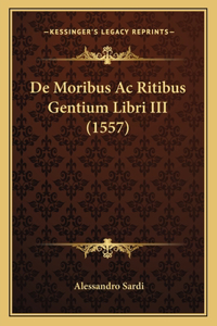 De Moribus Ac Ritibus Gentium Libri III (1557)