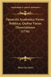Opuscula Academica Varno-Balthica, Quibus Variae Dissertationes (1730)