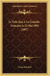 Voile Joue A La Comedie-Francaise Le 21 Mai 1894 (1897)