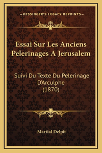Essai Sur Les Anciens Pelerinages A Jerusalem