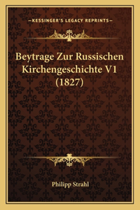 Beytrage Zur Russischen Kirchengeschichte V1 (1827)