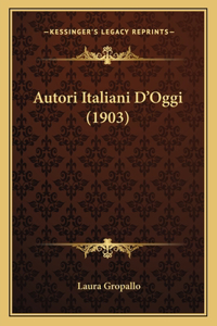 Autori Italiani D'Oggi (1903)