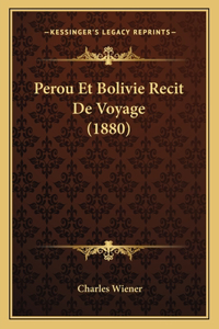 Perou Et Bolivie Recit De Voyage (1880)