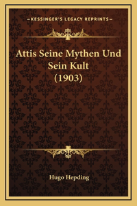 Attis Seine Mythen Und Sein Kult (1903)