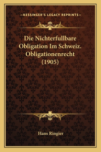 Die Nichterfullbare Obligation Im Schweiz. Obligationenrecht (1905)