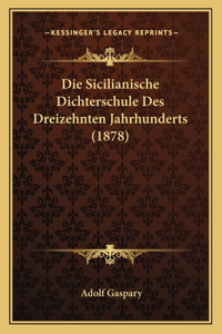 Sicilianische Dichterschule Des Dreizehnten Jahrhunderts (1878)