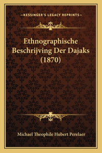 Ethnographische Beschrijving Der Dajaks (1870)